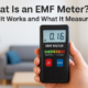 What Is an EMF Meter? How It Works and What It Measures