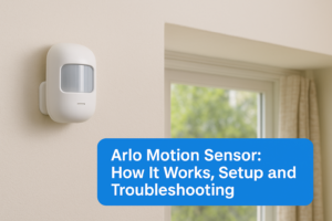 Arlo motion sensor mounted on wall near window with setup and troubleshooting guide displayed.