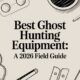Best Ghost Hunting Equipment: A 2026 Field Guide