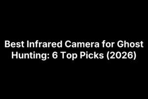 Best Infrared Camera for Ghost Hunting: 6 Top Picks (2026)