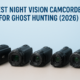 5 Best Night Vision Camcorders for Ghost Hunting (2026)