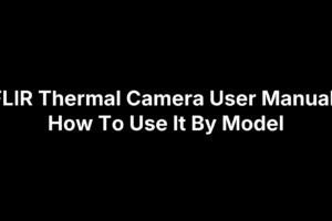 FLIR thermal camera user manual cover showing guide on how to use camera by model