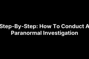 Step-by-step infographic showing how to conduct a paranormal investigation with icons and instructions.