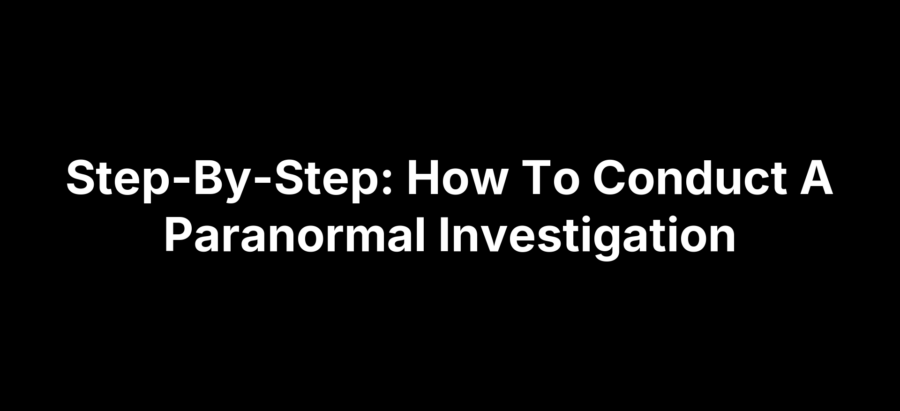 Step-by-step infographic showing how to conduct a paranormal investigation with icons and instructions.