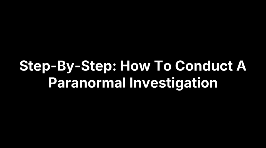 Step-by-step infographic showing how to conduct a paranormal investigation with icons and instructions.