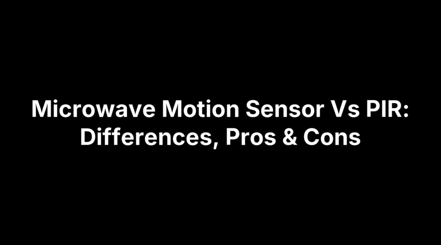 Comparison chart of microwave motion sensors and PIR sensors showing differences, pros, and cons