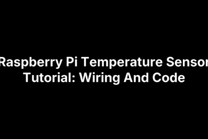 Raspberry Pi Temperature Sensor Tutorial: Wiring And Code