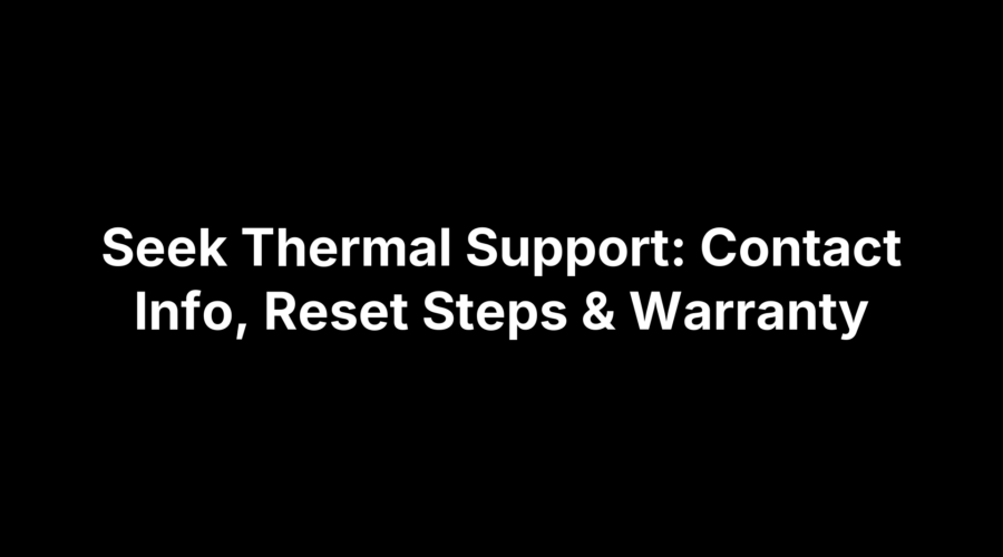 Seek Thermal support page showing contact details, reset instructions, and warranty information.