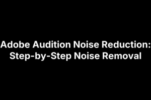 Adobe Audition noise reduction tutorial showing step-by-step noise removal