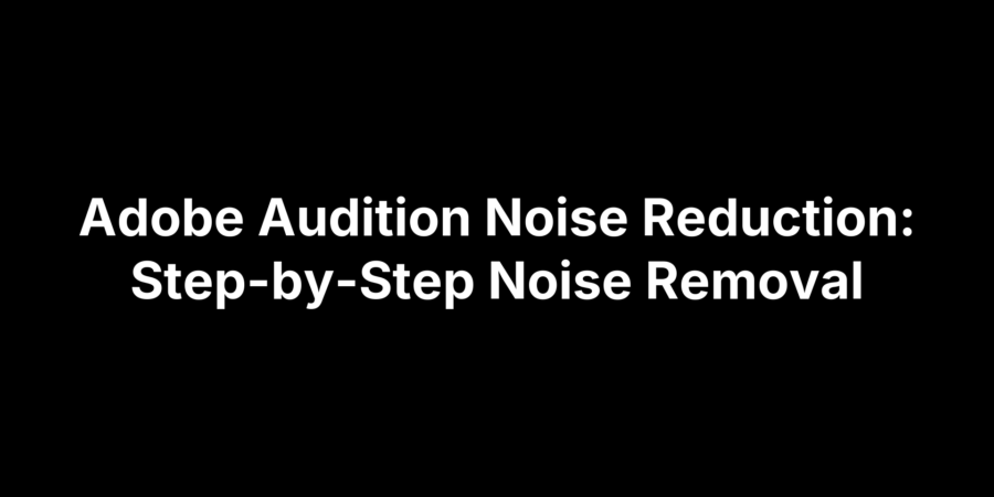 Adobe Audition noise reduction tutorial showing step-by-step noise removal