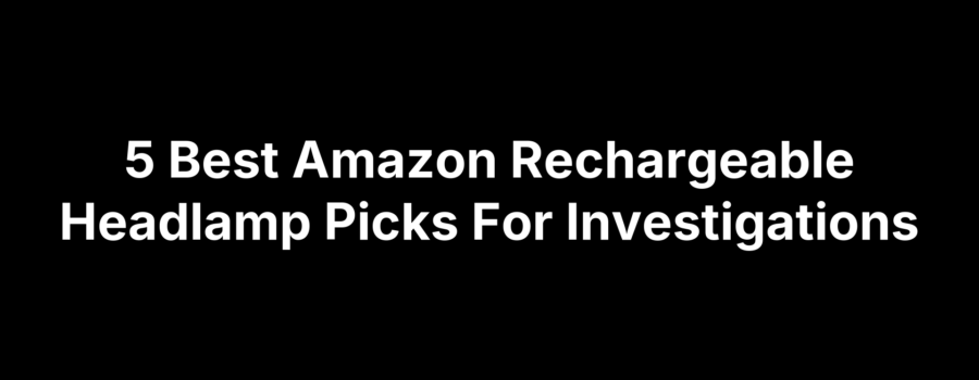 5 Best Amazon Rechargeable Headlamp Picks For Investigations