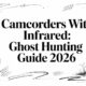 Camcorders With Infrared: Ghost Hunting Guide 2026