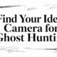Find Your Ideal Camera for Ghost Hunting