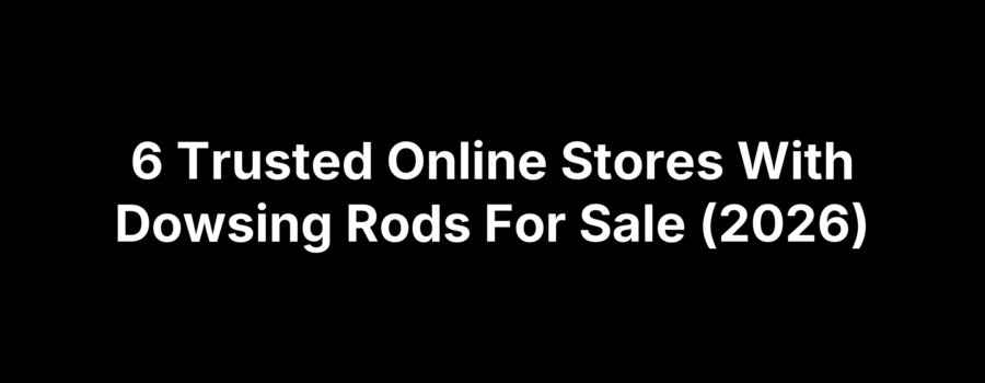 6 Trusted Online Stores With Dowsing Rods For Sale (2026)