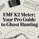 emf k2 meter: Your Pro Guide to Ghost Hunting