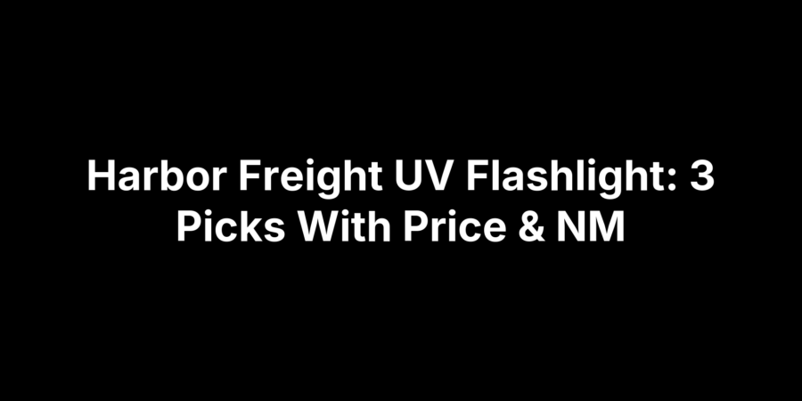 Chart of three Harbor Freight UV flashlight picks with prices and new model details