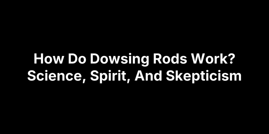 Illustration of dowsing rods and how they work, with science, spirit, and skepticism
