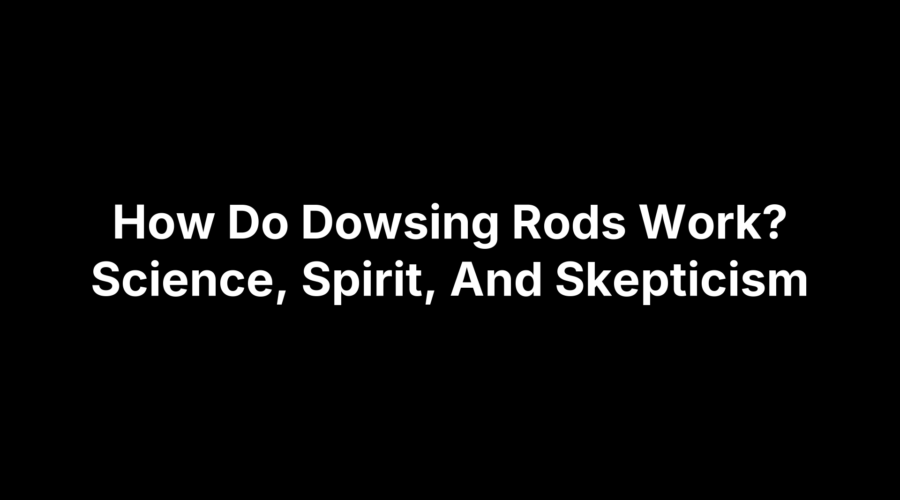 Illustration of dowsing rods and how they work, with science, spirit, and skepticism