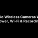 How Do Wireless Cameras Work? Power, Wi-Fi & Recording
