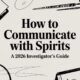 How to Communicate with Spirits: A 2026 Investigator’s Guide