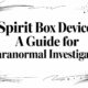 Spirit Box Device: A Guide for Paranormal Investigators