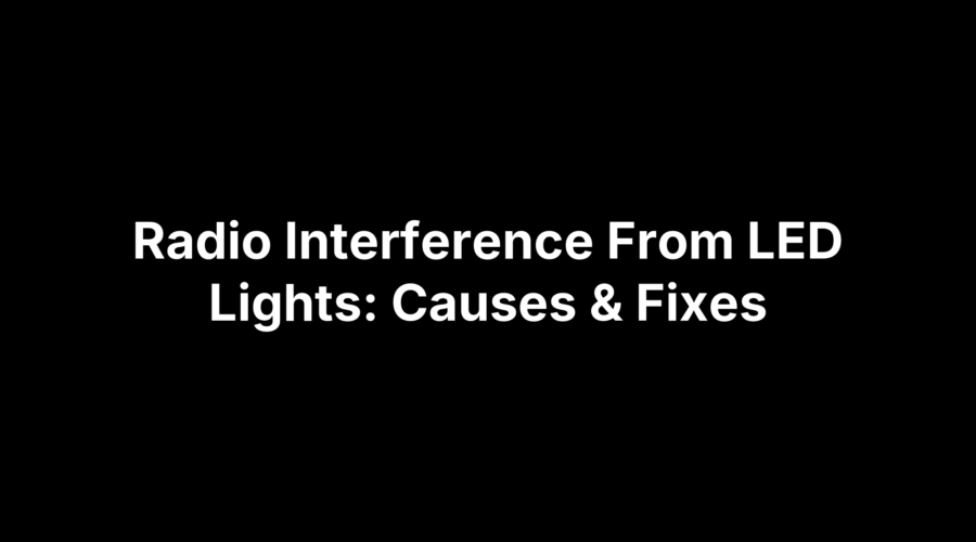 LED lights causing radio interference and static on a nearby radio
