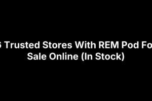 6 Trusted Stores With REM Pod For Sale Online (In Stock)