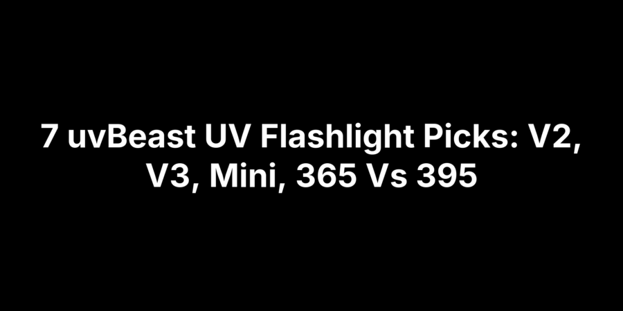 Comparison of 7 uvBeast UV flashlights, including V2, V3, Mini, 365 and 395 models