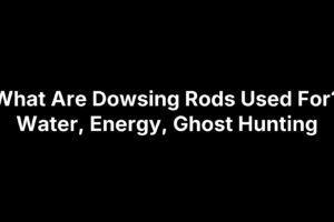 Dowsing rods used to locate water, energy sources, and for ghost hunting