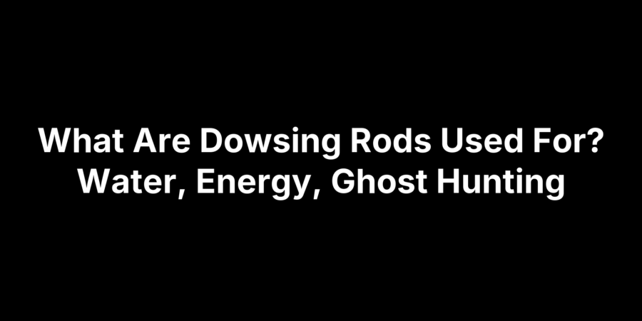 Dowsing rods used to locate water, energy sources, and for ghost hunting