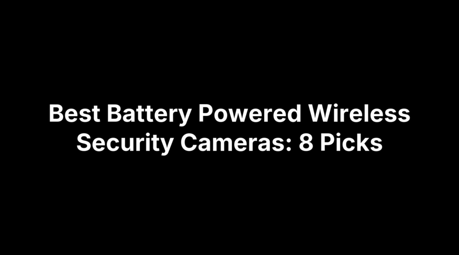 Graphic about the best battery powered wireless security cameras, featuring eight top picks.