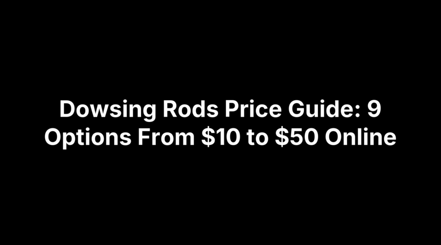 Dowsing Rods Price Guide: 9 Options From $10 to $50 Online