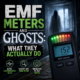 EMF Meters and Ghosts: What They Actually Do