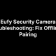 Eufy Security Camera Troubleshooting: Fix Offline & Pairing