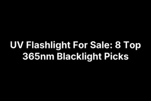 UV Flashlight For Sale: 8 Top 365nm Blacklight Picks