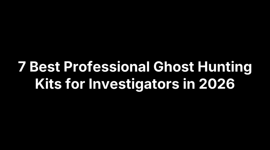 7 Best Professional Ghost Hunting Kits for Investigators in 2026