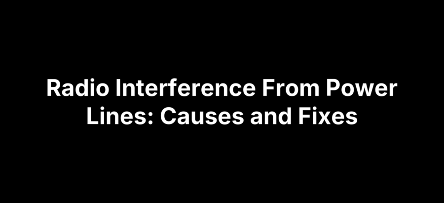 Illustration explaining radio interference from power lines, including common causes and fixes