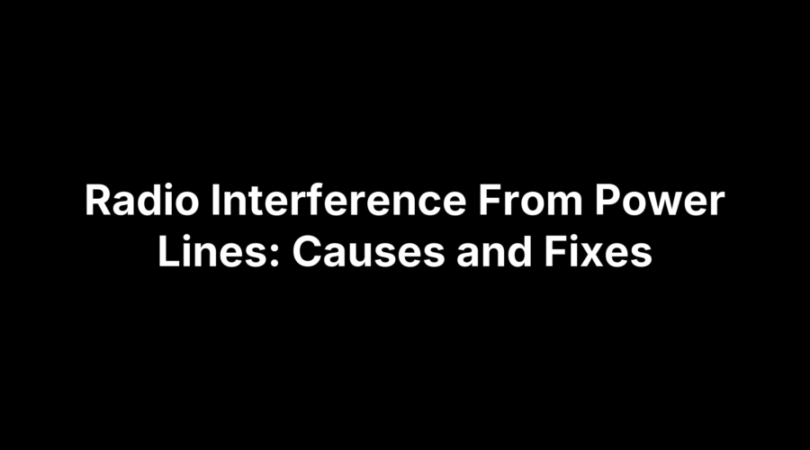 Illustration explaining radio interference from power lines, including common causes and fixes