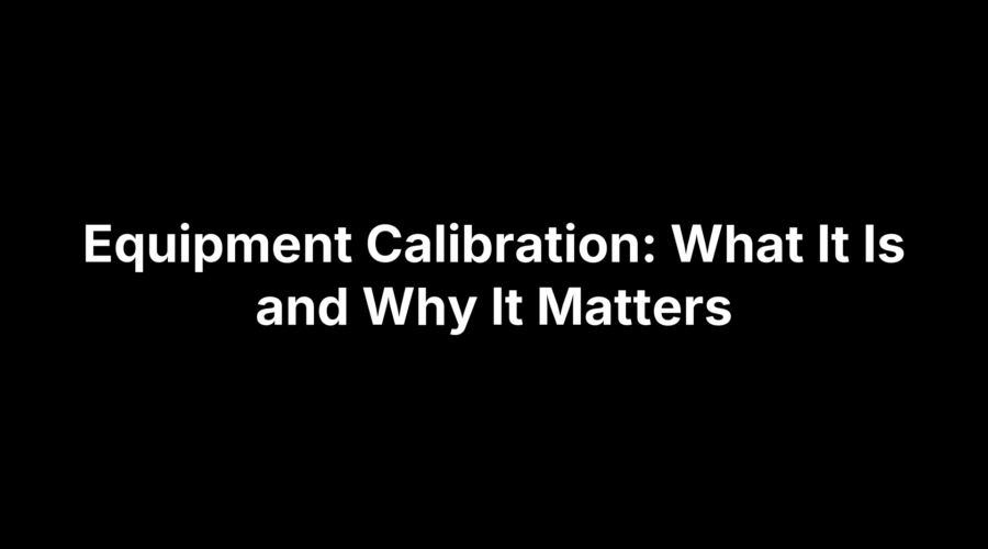 Graphic reading Equipment Calibration: What It Is and Why It Matters