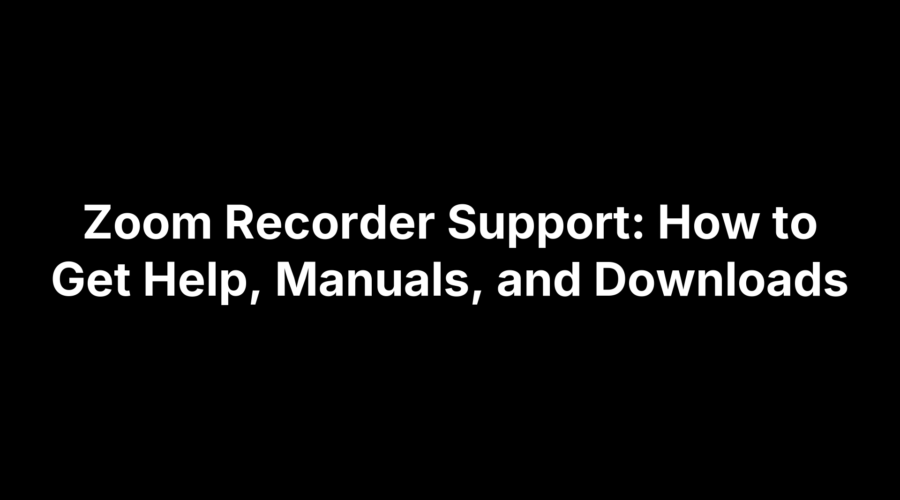 Zoom recorder support guide for help, manuals, and downloads