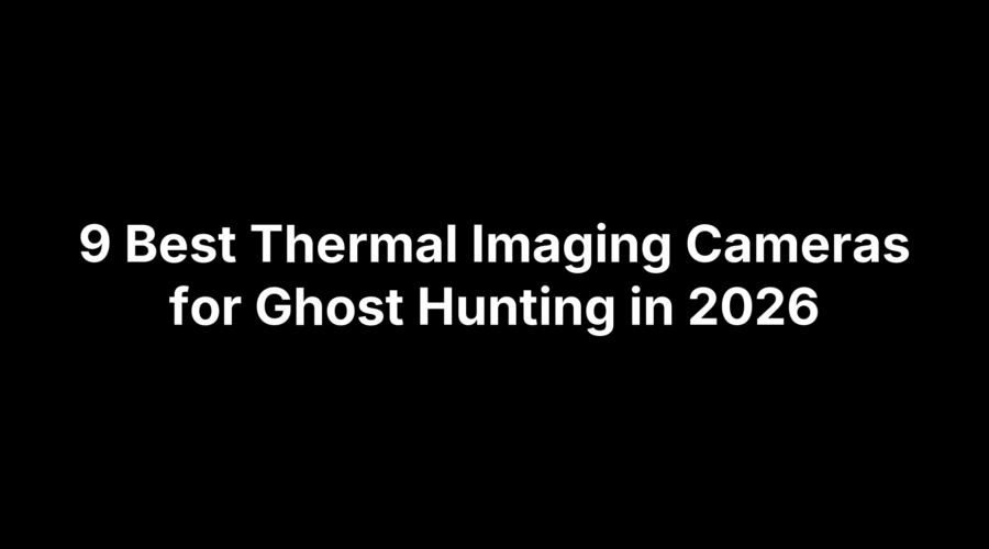 Title card for 9 best thermal imaging cameras for ghost hunting in 2026