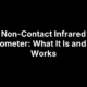 Non-Contact Infrared Thermometer: What It Is and How It Works