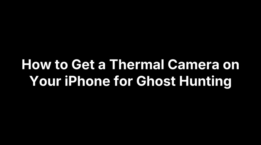 iPhone with a thermal camera display for ghost hunting