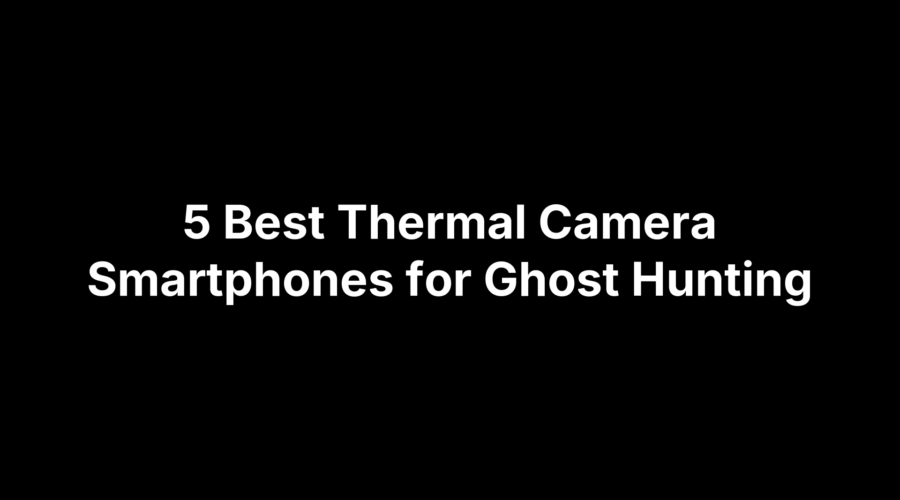 Graphic showing five thermal camera smartphones for ghost hunting