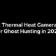 6 Best Thermal Heat Camera Apps for Ghost Hunting in 2026